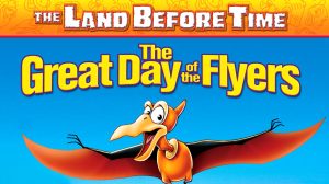 The Land Before Time XII The Great Day of the Flyers 2006