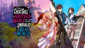 I Got a Cheat Skill in Another World and Became Unrivaled