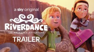 Riverdance The Animated Adventure 2021