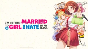 Im Getting Married to a Girl I Hate in My Class